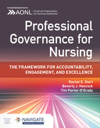 Professional Governance for Nursing: The Framework for Accountability, Engagement, and Excellence