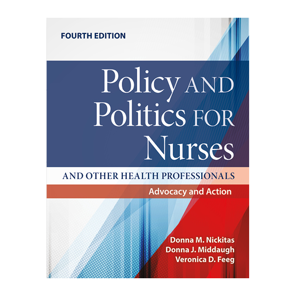 Policy and Politics for Nurses and Other Health Professionals: Advocacy and Action