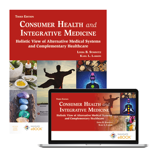 Consumer Health and Integrative Medicine: A Holistic View of Alternative Medical Systems and Complementary Healthcare, 3rd Edition